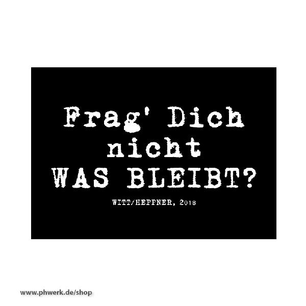 Preview: PH T-Shirt - Frag Dich Nicht Was Bleibt