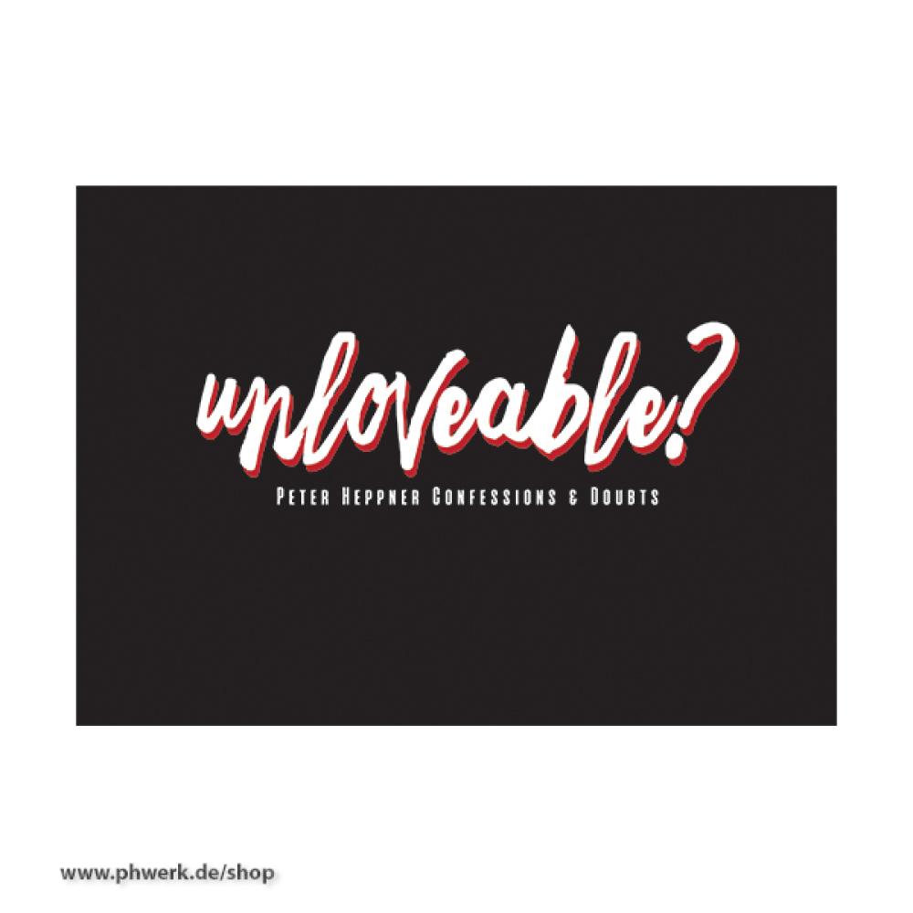 PH T-Shirt - Unloveable?